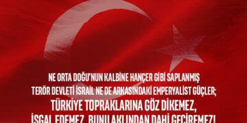“Ne İsrail ne de arkasındaki güçler; Türkiye topraklarına göz dikemez, işgal edemez, bunu aklından dahi geçiremez!”